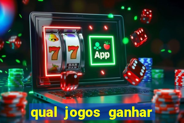 qual jogos ganhar dinheiro de verdade